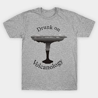 Drunk on Volcanology T-Shirt